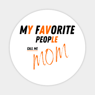 My Favorite People Call Me Mom Funny Mothers Day. Magnet